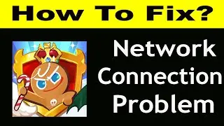 How To Fix Cookie Run Kingdom App Network Connection Problem | Cookie Run Kingdom No Internet Error