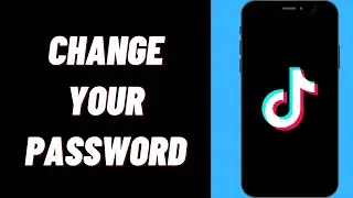 How To Change Password Of Your TikTok Account On iPhone