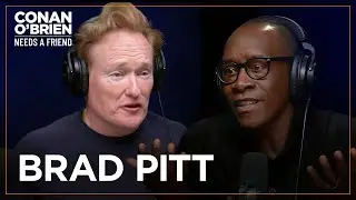 Don Cheadle Enjoys Being Less Famous Than Brad Pitt | Conan O'Brien Needs A Friend