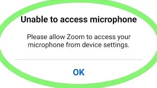 Unable To Access Microphone Problem | Please Allow Zoom To Access Your Mic From Device Settings