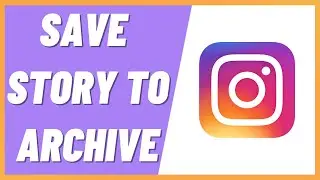 How To Save Instagram Story To Archive (Full Guide) (2022)