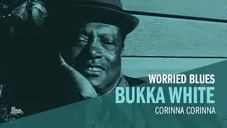 Bukka White - Corinna Corinna (Official Audio)