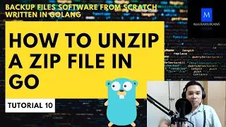 How to Unzip a Zip File In Go - Backup Files Software From Scratch Written in Golang Tutorial #10