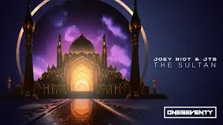 Joey Riot & JTS - The Sultan [OneSeventy]