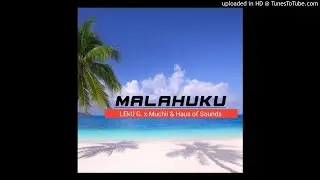 Leku G x Muchii (Malahuku 2021) Feats.Haus of Sounds