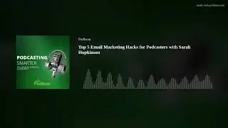 Top 5 Email Marketing Hacks for Podcasters with Sarah Hopkinson