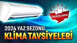 Klima Tavsiyeleri - 2024 Yaz Sezonu