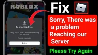 HOW To Fix Sorry There was a Problem Reaching Our Server Please Try Again in Roblox