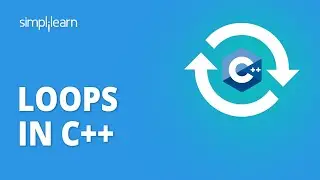 Loops In C++ For Beginners | C++ Tutorial For Beginners | C++ Programming Basics | Simplilearn