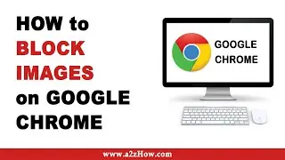 How to Block Images on Google Chrome
