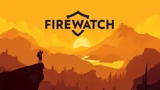Первый взгляд Firewatch Полное прохождение Пожарник в лесу