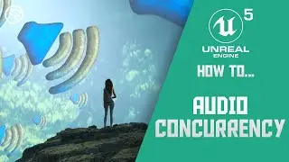 How to...Use Audio Concurrency in Unreal Engine 5