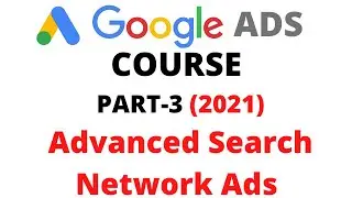 How to create Advanced Search Network Campaign in Google Ads 2021| Google Ads course PART-3 2021