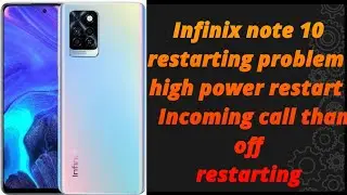 Infinix note 10 restarting problem high power restart problem and Incoming call than off restarting