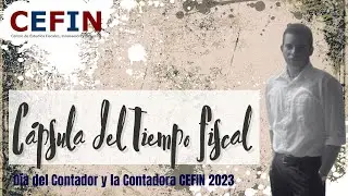 Cápsula del Tiempo Fiscal  | Día del Contador y la Contadora CEFIN 2023