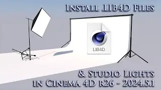 How to Easily Install LIB4D Files, Assets and Studio Lights in Cinema 4D R26 - 2024.5.1
