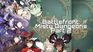 Battlefront: Misty Dungeon Part 2 || Genshin Impact