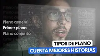 TIPOS DE PLANO para Mejorar el STORYTELLING de tus VÍDEOS // Lenguaje CINEMATOGRÁFICO