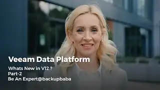 Veeam Software|| V12 Features Part 2 || Latest Release | Backup
