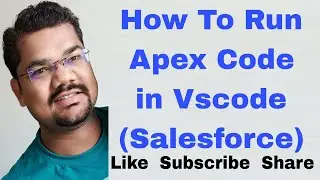 #60 Salesforce - How To Run Apex Code in Vscode | How To Create Apex Class in Visual Studio Code