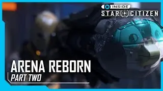 Inside Star Citizen: Arena Reborn, Part Two