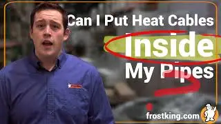 Ask Frost King: Can I Put the Heat Cables on the Inside of My Pipes?