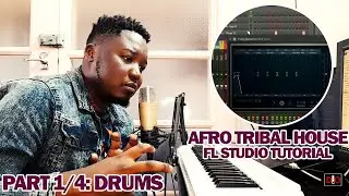 Afro Tribal House FL Studio Tutorial Part 1 - 4- Drums