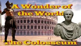 How The Colosseum Became a Wonder of the World? | Wonders of the World