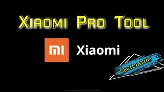💥 Xiaomi Pro Tool v6.5