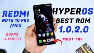 One of The Best HyperOS 1.0.2 for Redmi Note 10 Pro/Max Review, 90fps Unlock, G-Photo and more..
