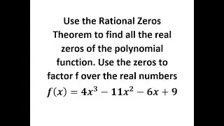 Use the Rational Zeros Theorem to find the Zeros of the Function, then Factor