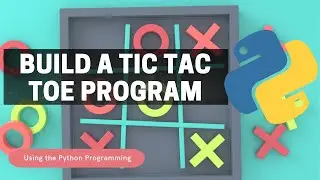 Build a Tic Tac Toe Program Using Python