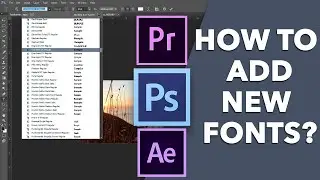 How to add New Fonts in Adobe Premiere Pro, Photoshop, After Effects?