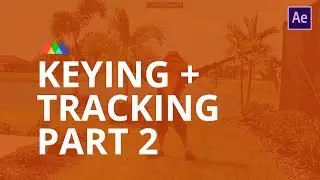 Keying and Tracking in After Effects: Part 2