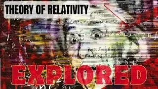 Theory of Relativity Explored: Einstein's Cosmic Odyssey into Space, Time, and Controversy