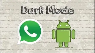 How to enable Whatsapp Dark Mode for Android