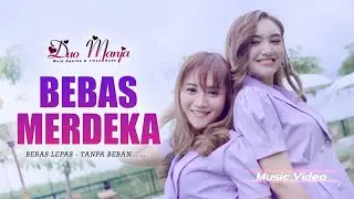 Duo Manja - Bebas Merdeka (Official Music Video)