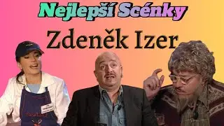 Všechny TOP Scénky Zdeněk Izer 33