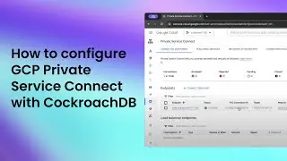 How to use GCP Private Service Connect with CockroachDB