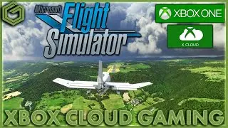 Finally Microsoft Flight Sim on Last Gen Xbox One Consoles With Xbox Cloud Gaming