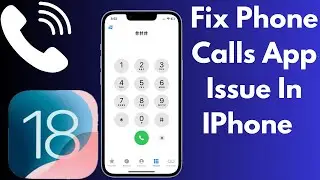 How To Fix Phone Calls App Issue In IPhone Or  IPad After IOS 18 Beta Update (Latest Method 2024)