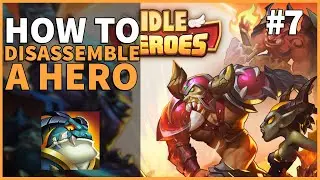 HOW TO DISASSEMBLE A HERO | Idle Heroes #7