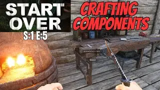 Start Over (Gameplay) S:1 E:5 - Crafting Components