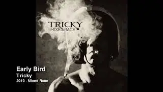 Tricky - Early Bird [2010 - Mixed Race]