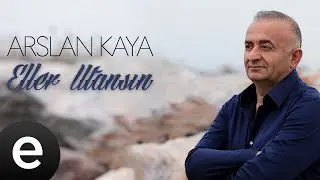 Arslan Kaya - Eller Utansın - (Official Audio)