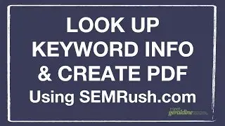 Look Up SEO Keyword Information and Generate PDF Report Using SEMRush | Tutorial