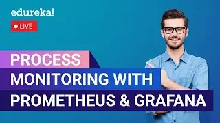 Process Monitoring with Prometheus And Grafana | DevOps Tutorial | Edureka Live