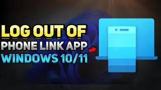 How to Log Out in my Phone Link App Windows 11 (Tutorial)