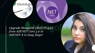 How to Easily Migrate ASP.NET CORE 3.0 MongoDB project to ASP.NET8 ?