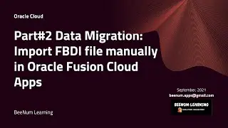 Part#2 Data Migration How to Import FBDI file manually in Oracle Cloud Fusion App, FBDI import, 2021